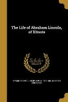 LIFE OF ABRAHAM LINCOLN OF ILL
