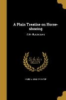 A Plain Treatise on Horse-shoeing