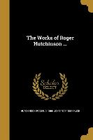 WORKS OF ROGER HUTCHINSON