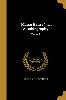 Marse Henry, an Autobiography, Volume 1
