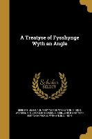 TREATYSE OF FYSSHYNGE WYTH AN