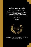 Modern State of Spain: Exhibiting a Complete View of Its Topography, Government, Laws, Religion, Finances, Naval and Military Establishments