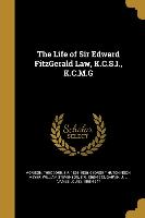 The Life of Sir Edward FitzGerald Law, K.C.S.I., K.C.M.G