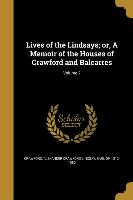 Lives of the Lindsays, or, A Memoir of the Houses of Crawford and Balcarres, Volume 2