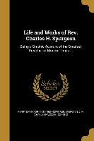 Life and Works of Rev. Charles H. Spurgeon