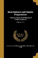 Meat Extracts and Similar Preparations: Including Studies of the Methods of Analysis Employed, Volume no.114