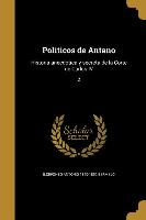 Politicos de Antano: Historia anecdotica y secreta de la Corte de Carlos IV, 2