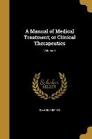 A Manual of Medical Treatment, or Clinical Therapeutics, Volume 1