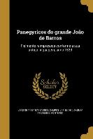 Panegyricos do grande João de Barros: Fielmente reimpressos conforme a sua antiga linguagem, anno 1533