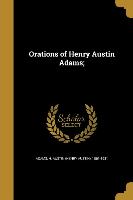 ORATIONS OF HENRY AUSTIN ADAMS