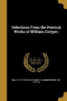 Selections From the Poetical Works of William Cowper