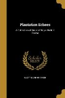 Plantation Echoes: A Collection of Original Negro Dialect Poems