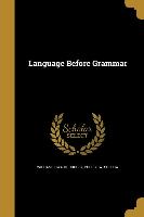 LANGUAGE BEFORE GRAMMAR