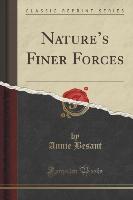Nature's Finer Forces (Classic Reprint)