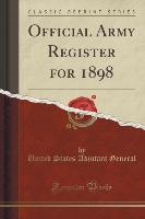 Official Army Register for 1898 (Classic Reprint)