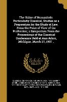 The Value of Humanistic, Particularly Classical, Studies as a Preparation for the Study of Law, From the Point of View of the Profession, a Symposium