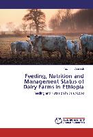 Feeding, Nutrition and Management Status of Dairy Farms in Ethiopia