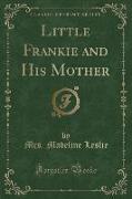 Little Frankie and His Mother (Classic Reprint)
