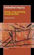 Embodied Inquiry: Writing, Living and Being Through the Body