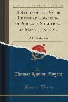 A Study of the Vapor Pressure Lowering of Aqueous Solutions of Mannite at 20°c