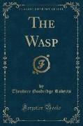 The Wasp (Classic Reprint)