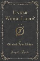 Under Which Lord?, Vol. 1 of 3 (Classic Reprint)