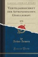 Vierteljahrsschrift der Astronomischen Gesellschaft, Vol. 5