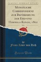 Monatliche Correspondenz zur Beförderung der Erd-und Himmels-Kunde, 1802, Vol. 6 (Classic Reprint)
