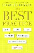 The Best Practice: How the New Quality Movement Is Transforming Medicine