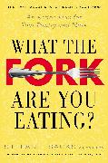 What the Fork Are You Eating?