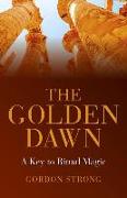 The Golden Dawn: A Key to Ritual Magic