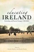 Educating Ireland: Schooling and Social Change, 1700-2000