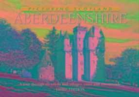 Aberdeenshire: Picturing Scotland