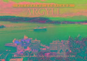 Argyll: Picturing Scotland