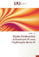 Etude d¿intéraction d¿Urannium VI avec l¿hydroxyde de fer III
