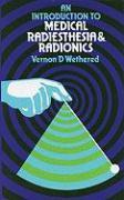 An Introduction To Medical Radiesthesia & Radionics