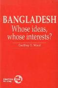 Bangladesh: Whose Ideas, Whose Interests?