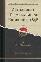 Zeitschrift für Allgemeine Erdkunde, 1858, Vol. 4 (Classic Reprint)