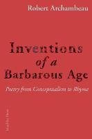 Inventions of a Barbarous Age