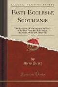 Fasti Ecclesiæ Scoticanæ, Vol. 1