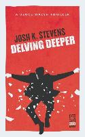 Delving Deeper: Deuce Walsh Thriller #2