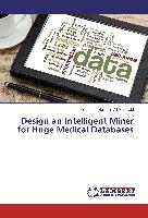 Design an Intelligent Miner for Huge Medical Databases
