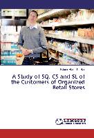 A Study of SQ, CS and SL of the Customers of Organized Retail Stores