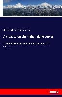 A treatise on the higher plane curves