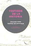 Testigos de la historia : estudios sobre fuentes documentales