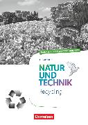 Natur und Technik - Naturwissenschaften: Neubearbeitung, Themenhefte, 5.-10. Schuljahr, Recycling, Handreichungen für den Unterricht, Mit Kopiervorlagen