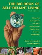 Big Book of Self-Reliant Living: Advice and Information on Just about Everything You Need to Know to Live on Planet Earth