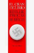 El gran delirio : Hitler, drogas y el III Reich