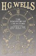 The Discovery of the Future - A Discourse Delivered at the Royal Institution