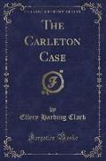 The Carleton Case (Classic Reprint)